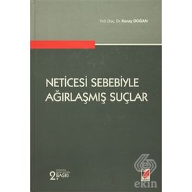 NETICESI SEBEBIYLE AĞIRLAŞMIŞ SUÇLAR - KORAY DOĞAN