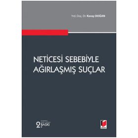 NETICESI SEBEBIYLE AĞIRLAŞMIŞ SUÇLAR - KORAY DOĞAN