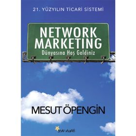 Network Marketing Dünyasına Hoş Geldiniz - Mesut Öpengin