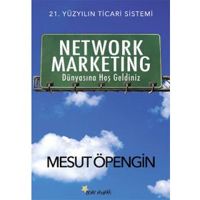 Network Marketing Dünyasına Hoş Geldiniz - Mesut Öpengin