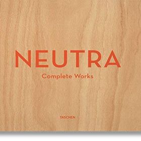 NEUTRA COMPLETE WORKS - BARBARA LAMPRECHT;JULIUS SHULMAN;PETER GÖSSEL