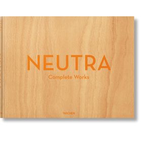 NEUTRA COMPLETE WORKS - BARBARA LAMPRECHT;JULIUS SHULMAN;PETER GÖSSEL