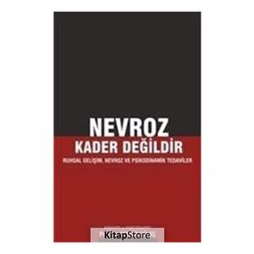 Nevroz Kader Değildir: Ruhsal Gelişim, Nevroz ve Psikodinamik Tedaviler - Cengiz Güleç