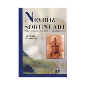 NEVROZ SORUNLARI TOPLUMSAL DUYGU YOKSUNLUĞU VE ERKEKSI PROTESTO - ALFRED ADLER