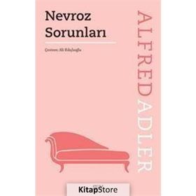 NEVROZ SORUNLARI TOPLUMSAL DUYGU YOKSUNLUĞU VE ERKEKSI PROTESTO - ALFRED ADLER