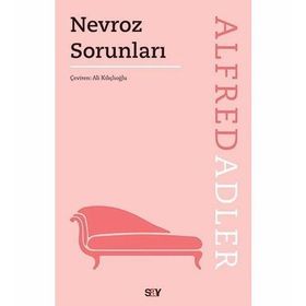 NEVROZ SORUNLARI TOPLUMSAL DUYGU YOKSUNLUĞU VE ERKEKSI PROTESTO - ALFRED ADLER