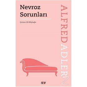 NEVROZ SORUNLARI TOPLUMSAL DUYGU YOKSUNLUĞU VE ERKEKSI PROTESTO - ALFRED ADLER