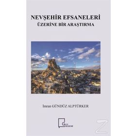 Nevşehir Efsaneleri Üzerine Bir Araştırma - İmran Gündüz Alptürker