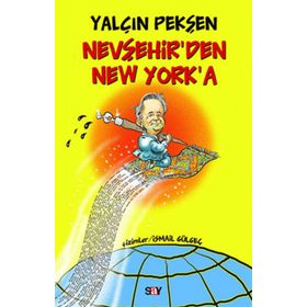 NEVŞEHİR´DEN NEW YORK´A - YALÇIN PEKŞEN
