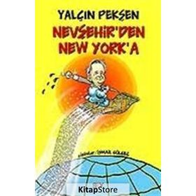 NEVŞEHİR´DEN NEW YORK´A - YALÇIN PEKŞEN