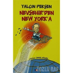 NEVŞEHİR´DEN NEW YORK´A - YALÇIN PEKŞEN