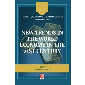 New Trends in The World Economy in The 21st Century Ekin Yayınevi