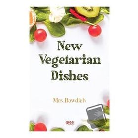 New Vegetarian Dishes - Mrs. Bowdich