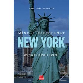 New York - Amerikan Rüyasının Başkenti - Mine G. Kırıkkanat