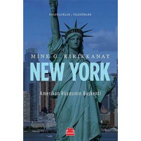 New York - Amerikan Rüyasının Başkenti - Mine G. Kırıkkanat