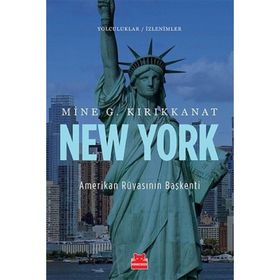 New York - Amerikan Rüyasının Başkenti - Mine G. Kırıkkanat