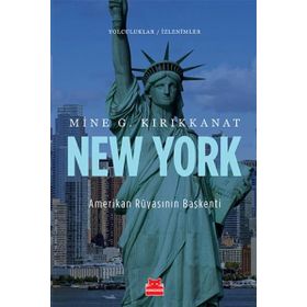 New York - Amerikan Rüyasının Başkenti - Mine G. Kırıkkanat