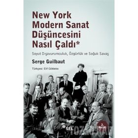 NEW YORK MODERN SANAT DÜŞÜNCESINI NASIL ÇALDI - GENEL