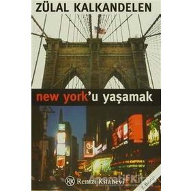 NEW YORK`U YAŞAMAK - ZÜLAL KALKANDELEN