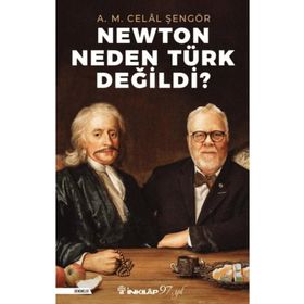 Newton Neden Türk Değildi? A. M. Celal Şengör İnkılap Kitabevi