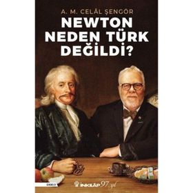 Newton Neden Türk Değildi? A. M. Celal Şengör İnkılap Kitabevi
