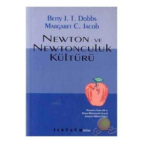 NEWTON VE NEWTONCULUK KÜLTÜRÜ - BETTY J. T. DOBBS, MARGARET C. JACOB