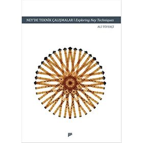 Ney’de Teknik Çalışmalar - Exploring Ney Techniques - Ali Tüfekçi