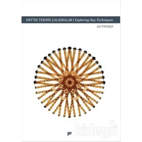 Ney’de Teknik Çalışmalar - Exploring Ney Techniques - Ali Tüfekçi