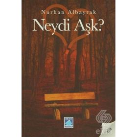 NEYDI AŞK? - NURHAN ALBAYRAK