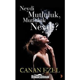 NEYDI MUTLULUK, MUTLULUK NEYDI? - CANAN EZEL
