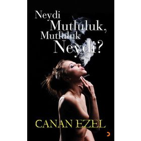 NEYDI MUTLULUK, MUTLULUK NEYDI? - CANAN EZEL