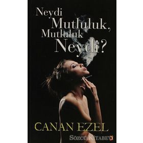 NEYDI MUTLULUK, MUTLULUK NEYDI? - CANAN EZEL