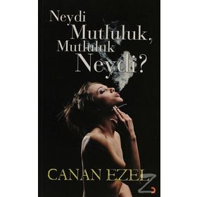 NEYDI MUTLULUK, MUTLULUK NEYDI? - CANAN EZEL