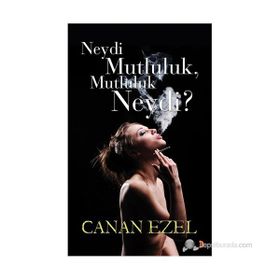 NEYDI MUTLULUK, MUTLULUK NEYDI? - CANAN EZEL