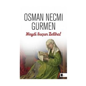 NEYDI SUÇUN ZELIHA! - OSMAN NECMI GÜRMEN
