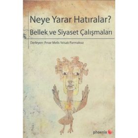 NEYE YARAR HATIRALAR? BELLEK VE SIYASET ÇALIŞMALARI - PINAR MELIS;YELSALI PARMAKSIZ