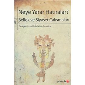 NEYE YARAR HATIRALAR? BELLEK VE SIYASET ÇALIŞMALARI - PINAR MELIS;YELSALI PARMAKSIZ