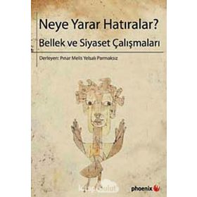 NEYE YARAR HATIRALAR? BELLEK VE SIYASET ÇALIŞMALARI - PINAR MELIS;YELSALI PARMAKSIZ