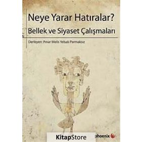 NEYE YARAR HATIRALAR? BELLEK VE SIYASET ÇALIŞMALARI - PINAR MELIS;YELSALI PARMAKSIZ
