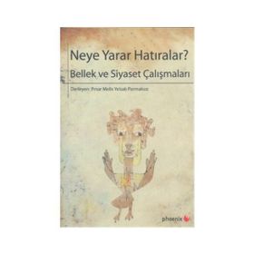 NEYE YARAR HATIRALAR? BELLEK VE SIYASET ÇALIŞMALARI - PINAR MELIS;YELSALI PARMAKSIZ