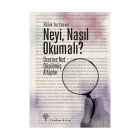 Neyi, Nasıl Okumalı? - Haluk Yurtsever