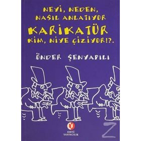 NEYI, NEDEN, NASIL ANLATIYOR KARİKATÜR KIM, NIYE ÇİZİYOR!?. - ÖNDER ŞENYAPILI