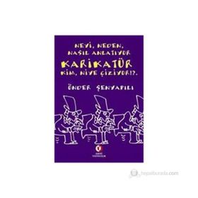 NEYI, NEDEN, NASIL ANLATIYOR KARİKATÜR KIM, NIYE ÇİZİYOR!?. - ÖNDER ŞENYAPILI