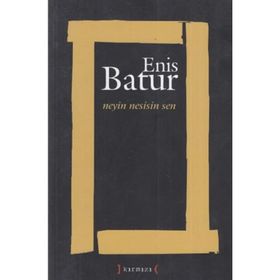NEYIN NESISIN SEN - ENIS BATUR