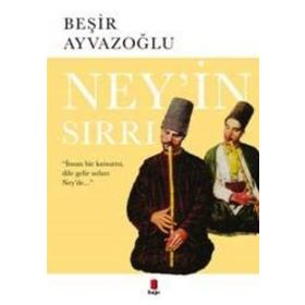 NEY'IN SIRRI - BEŞİR AYVAZOĞLU