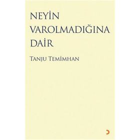 Neyin Varolmadığına Dair - Tanju Temimhan