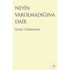 Neyin Varolmadığına Dair - Tanju Temimhan