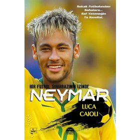 Neymar - Bir Futbol Sihirbazının İzinde - Luca Caioli