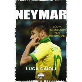 Neymar - Dünya Futbolunun Yeni 10 Numarası - Özel Seri - Luca Caioli