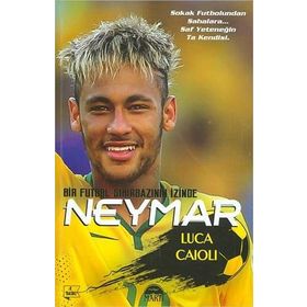 Neymar - Dünya Futbolunun Yeni 10 Numarası - Özel Seri - Luca Caioli